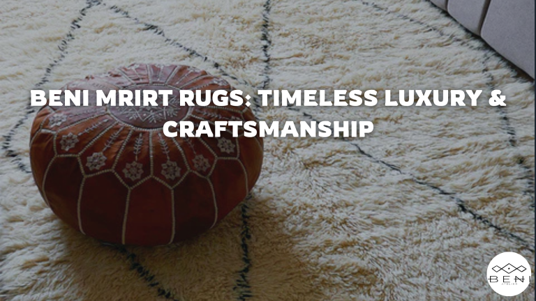 Why Beni Mrirt Rugs Are the Best Moroccan Wool Rugs for Luxury & Durability